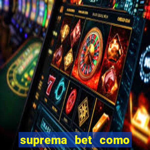 suprema bet como sacar dinheiro